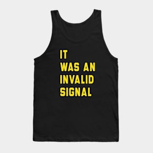 It Was An Invalid Signal Tank Top